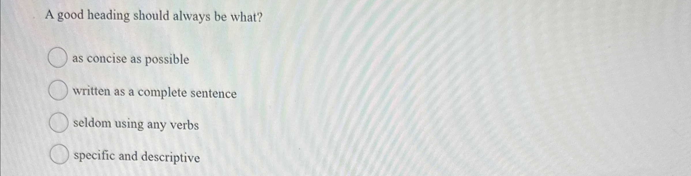  A good heading should always be what? as concise as possible