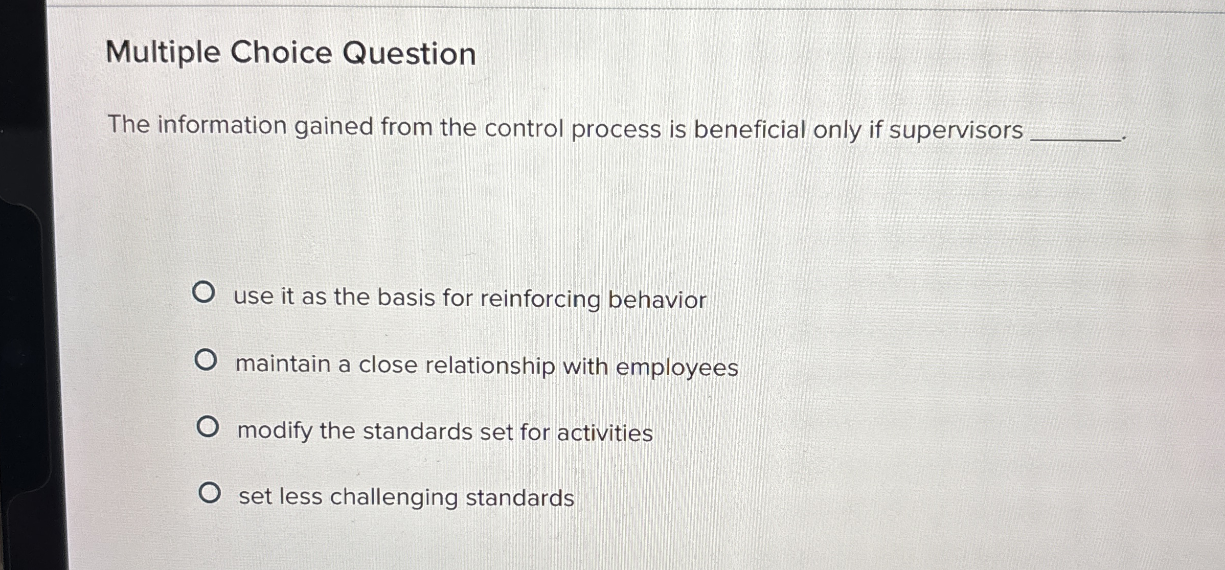  Multiple Choice Question The information gained from the control process is