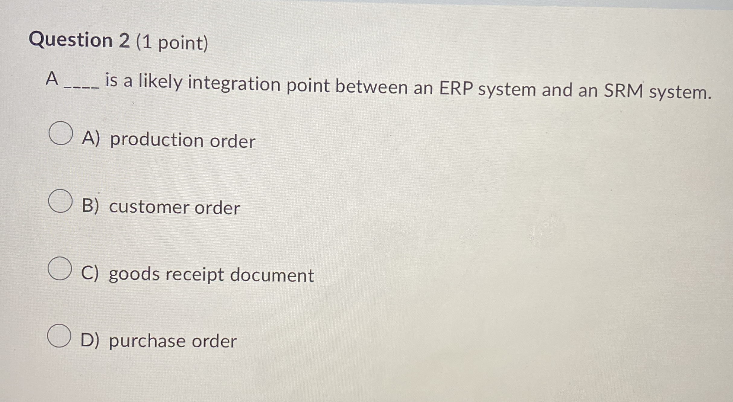  Question 2(1 point) A is a likely integration point between an