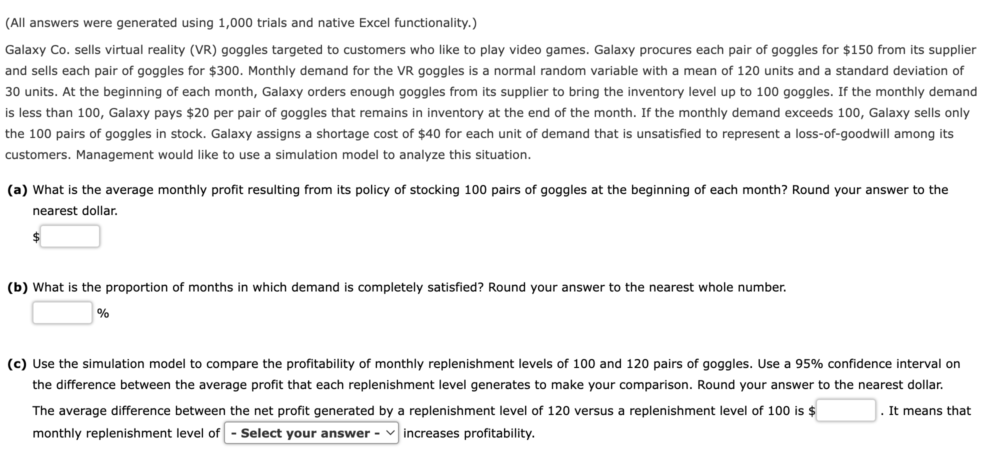  (All answers were generated using 1,000 trials and native Excel functionality.)