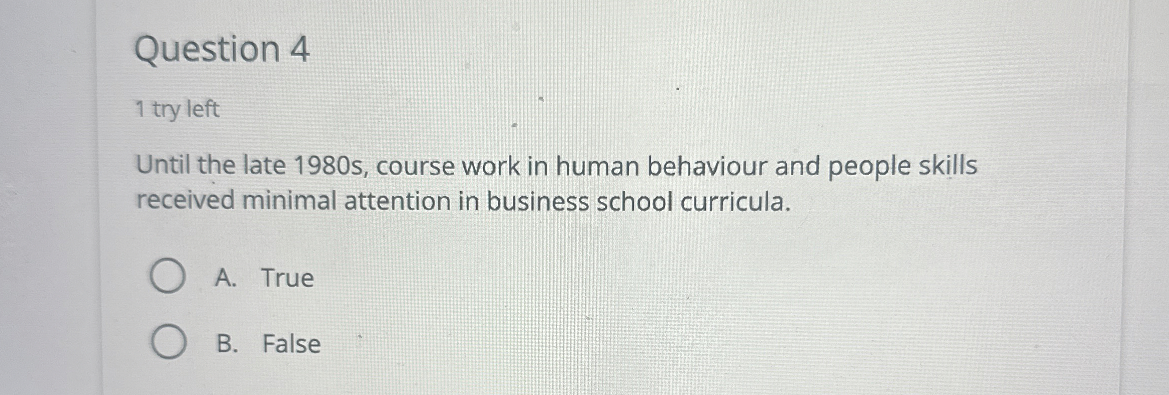  Question 4 1 try left Until the late 1980s, course work