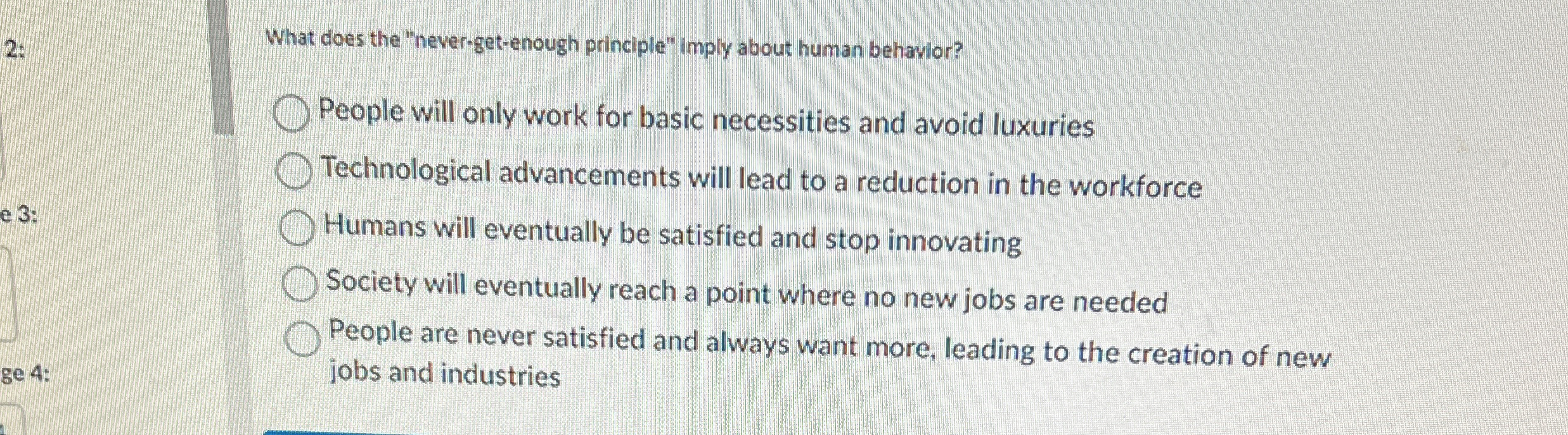  What does the "never-get-enough principle" imply about human behavior? People will