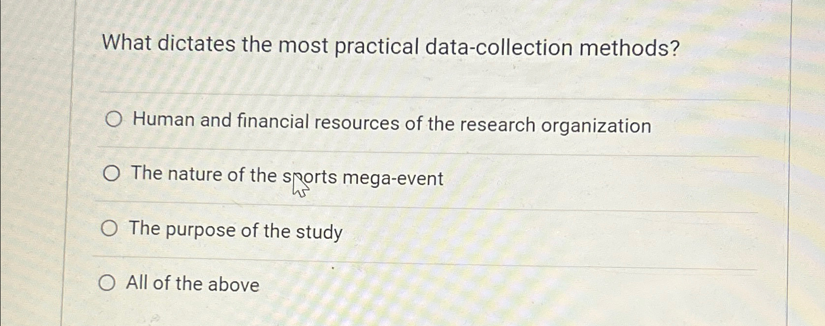  What dictates the most practical data-collection methods? Human and financial resources