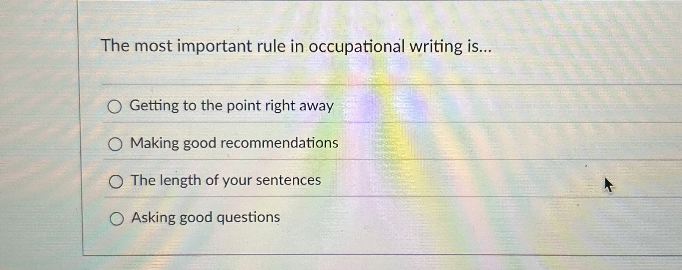  The most important rule in occupational writing is... Getting to the