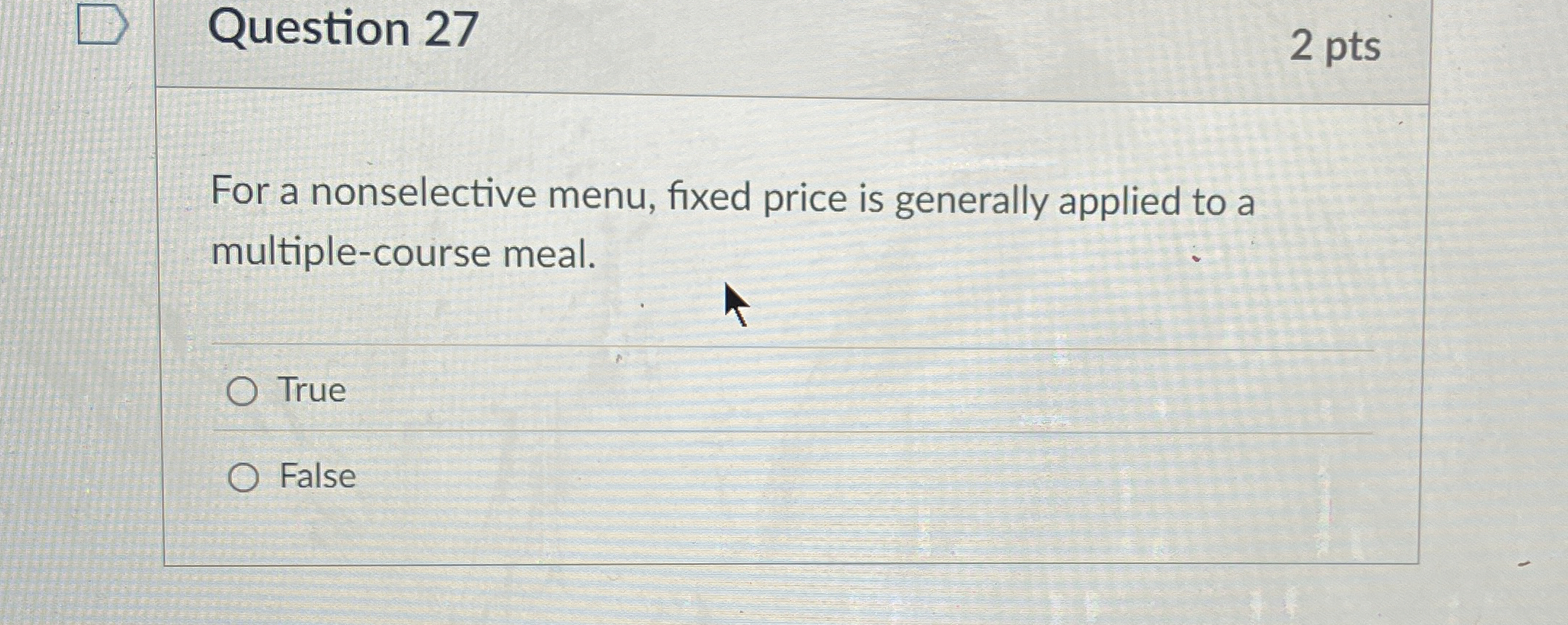  Question 27 For a nonselective menu, fixed price is generally applied