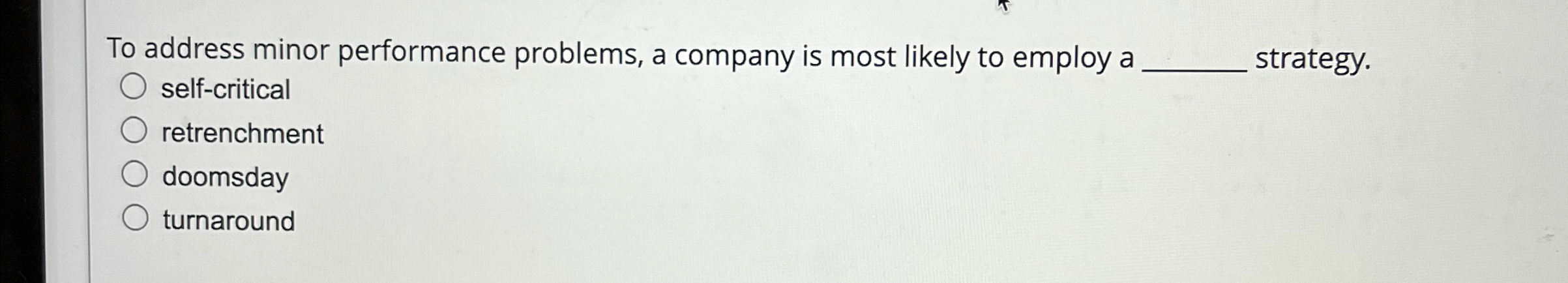  To address minor performance problems, a company is most likely to