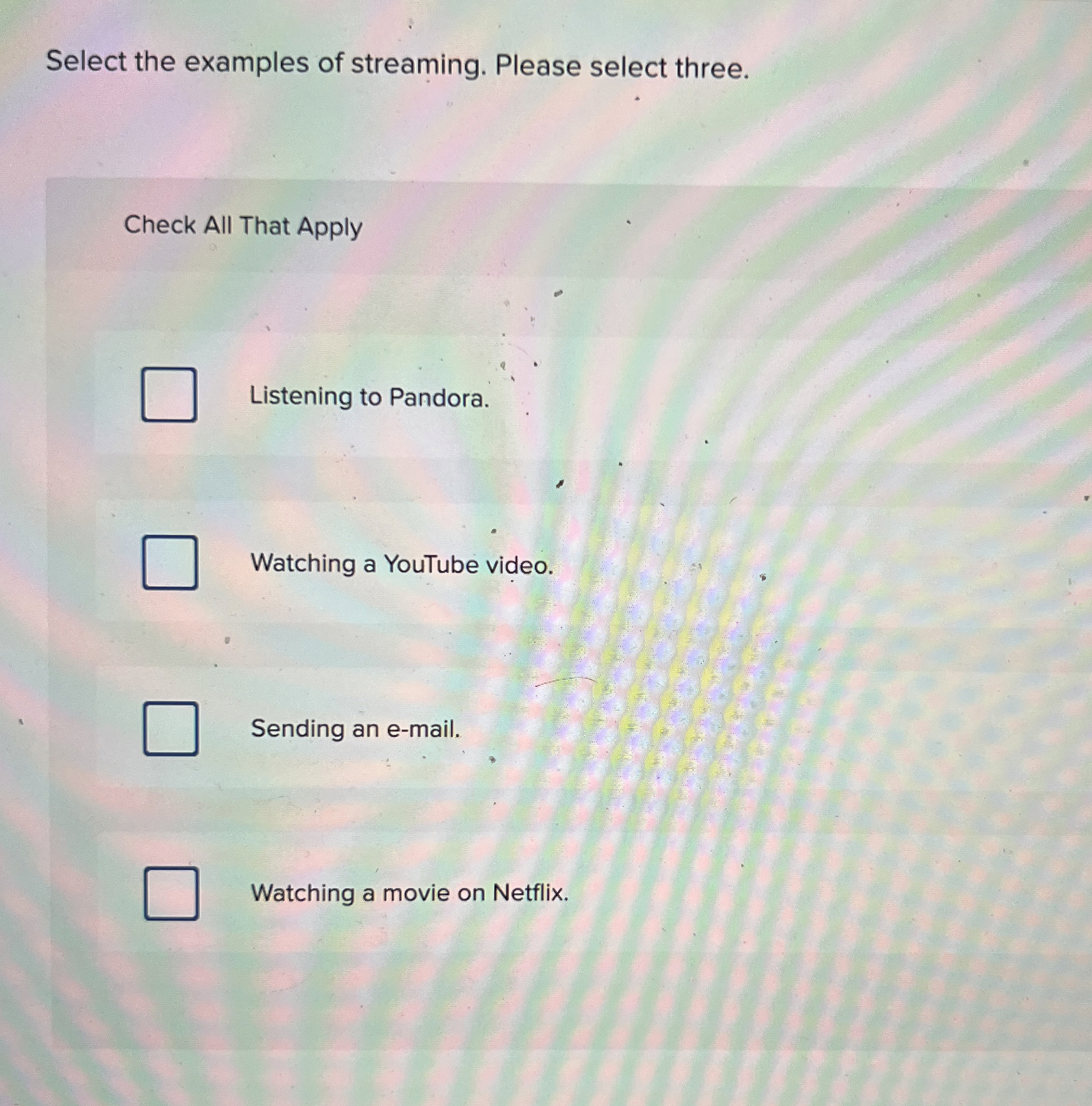  Select the examples of streaming. Please select three. Check All That