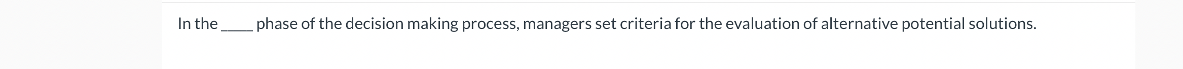  In the phase of the decision making process, managers set criteria