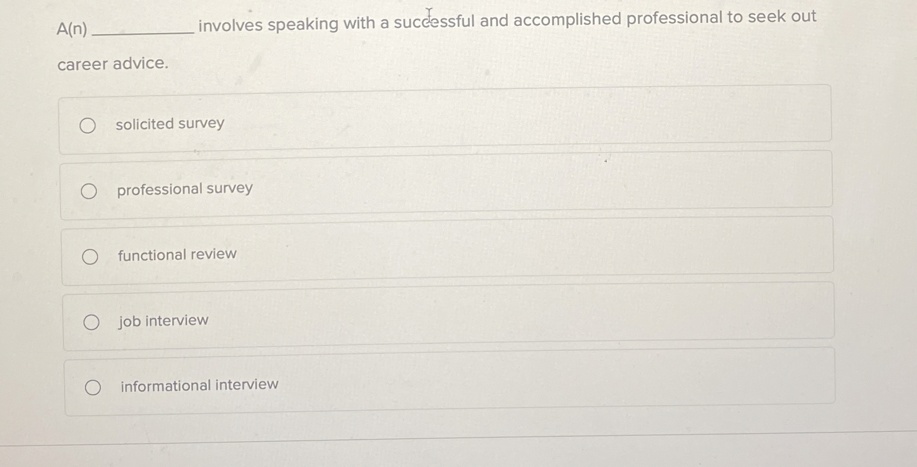  A(n)q, involves speaking with a successful and accomplished professional to seek