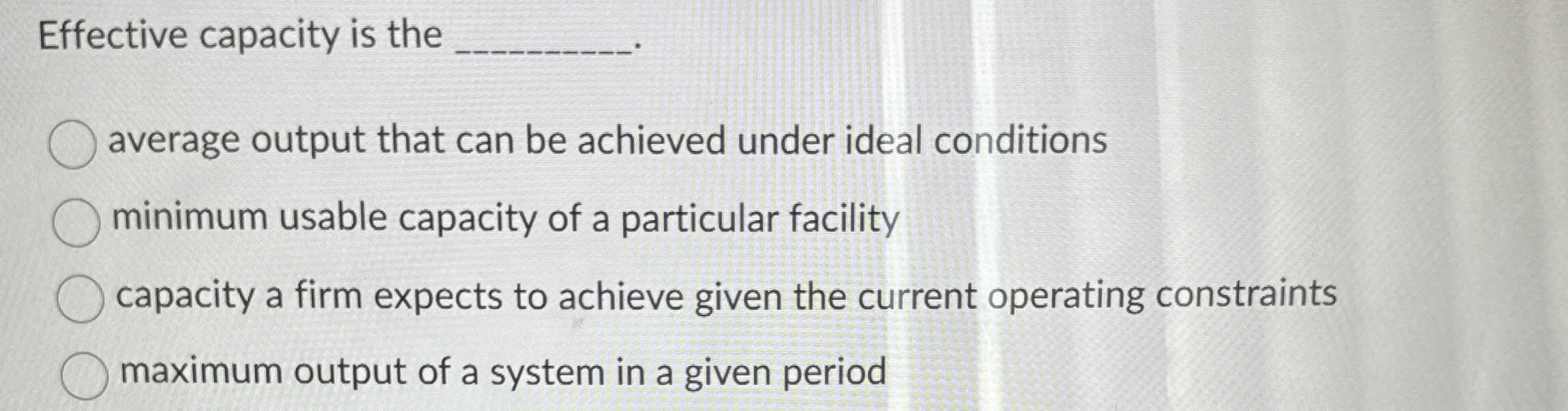  Effective capacity is the q, average output that can be achieved