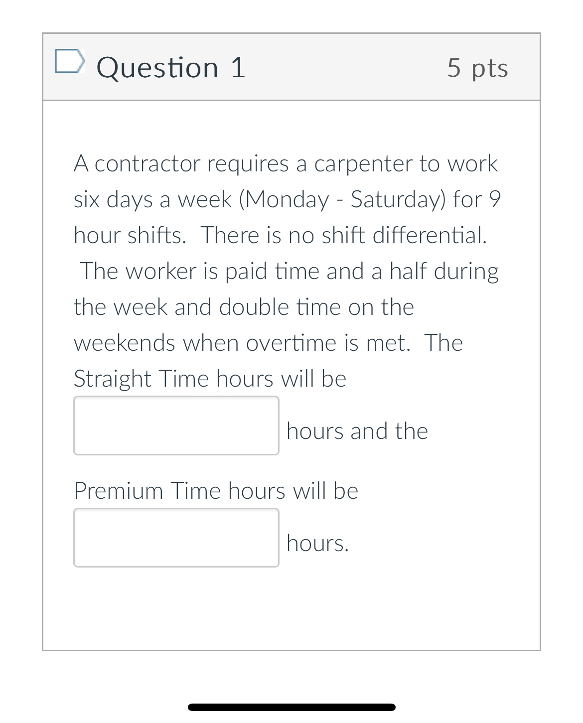  Question 1 5 pts A contractor requires a carpenter to work