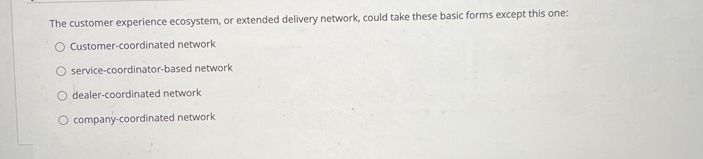  The customer experience ecosystem, or extended delivery network, could take these