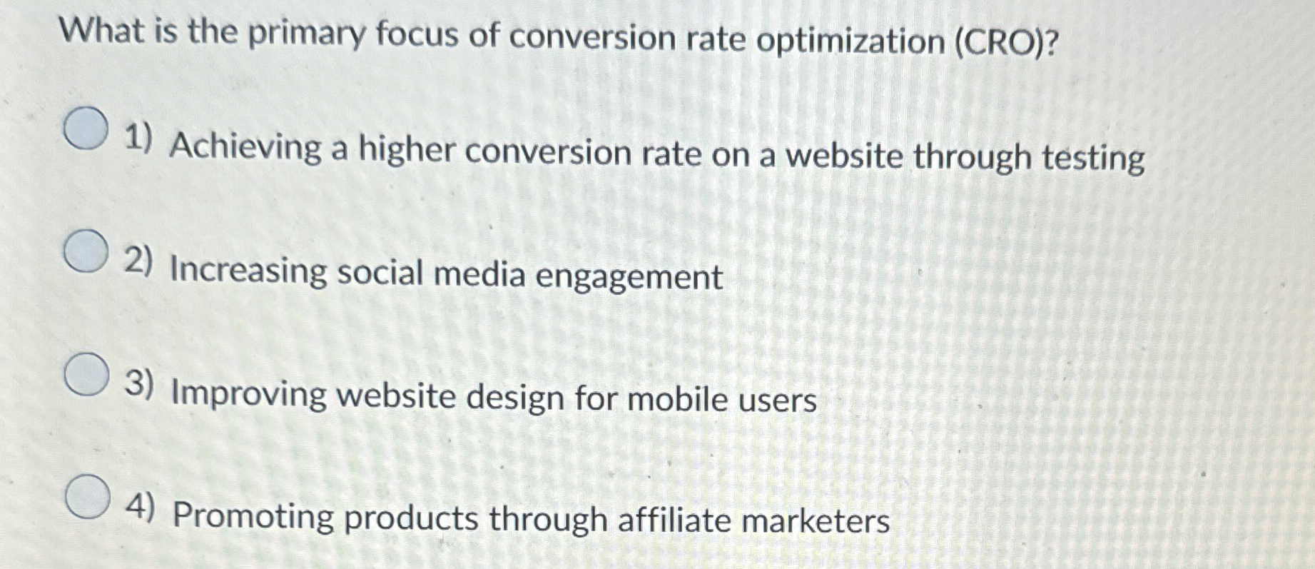  What is the primary focus of conversion rate optimization (CRO)? Achieving