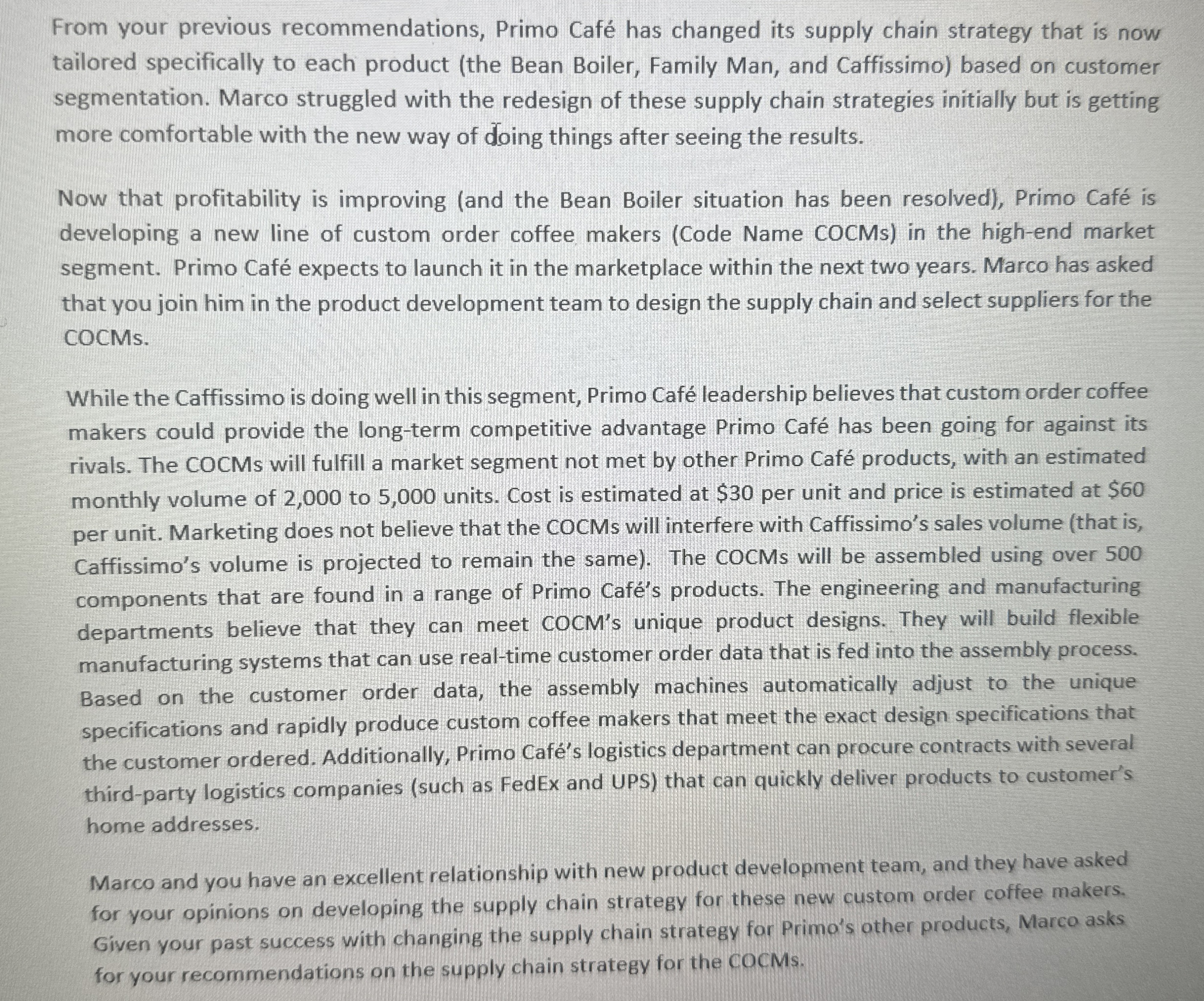  From your previous recommendations, Primo Caf has changed its supply chain