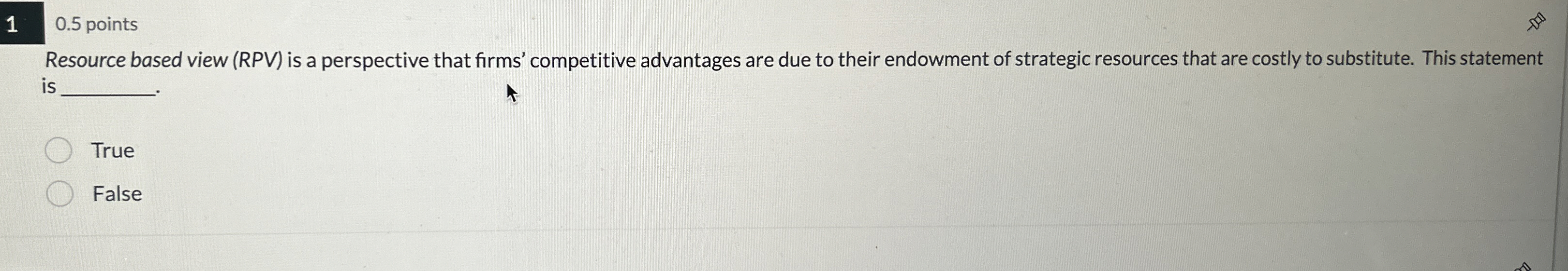  Resource based view (RPV) is a perspective that firms' competitive advantages