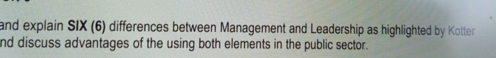  explain SIX (6) differences between Management and Leadership as highlighted by