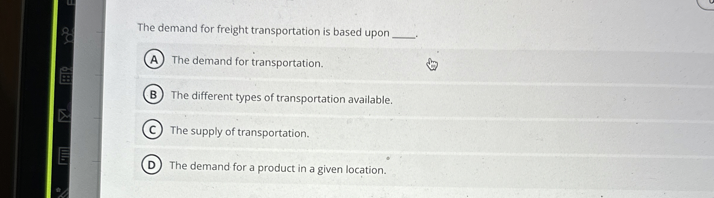  The demand for freight transportation is based upon The demand for