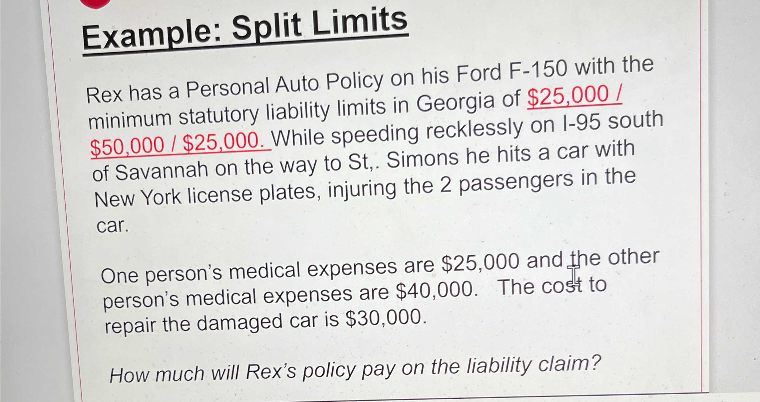  Example: Split Limits Rex has a Personal Auto Policy on his