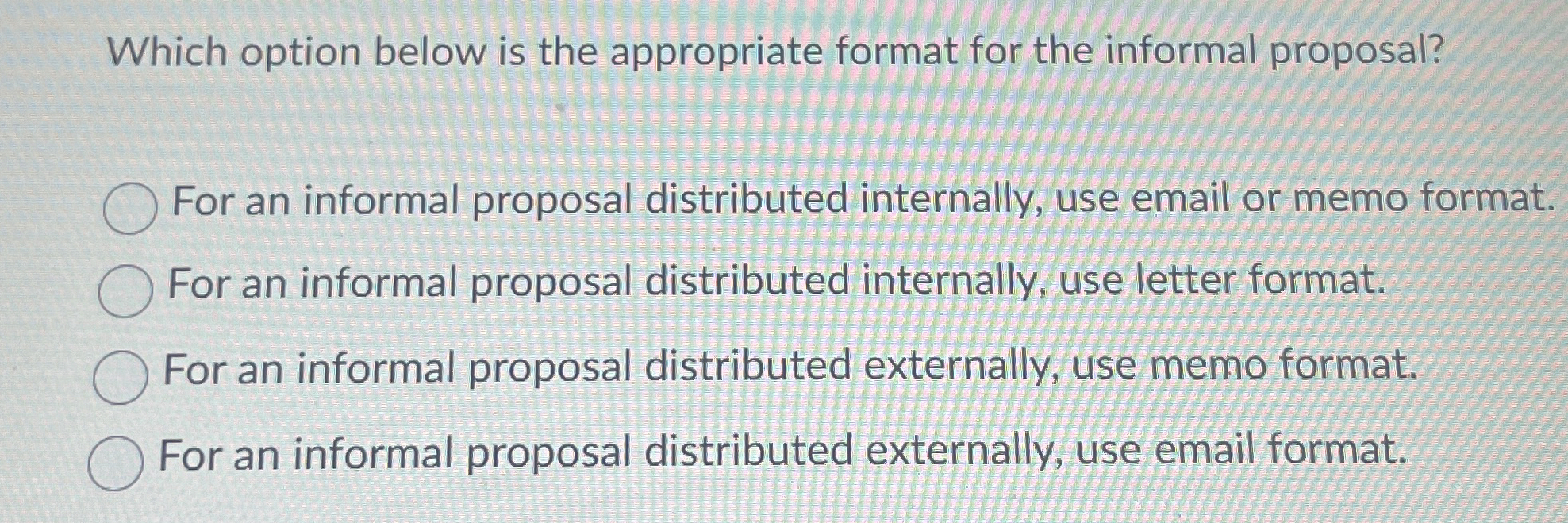  Which option below is the appropriate format for the informal proposal?