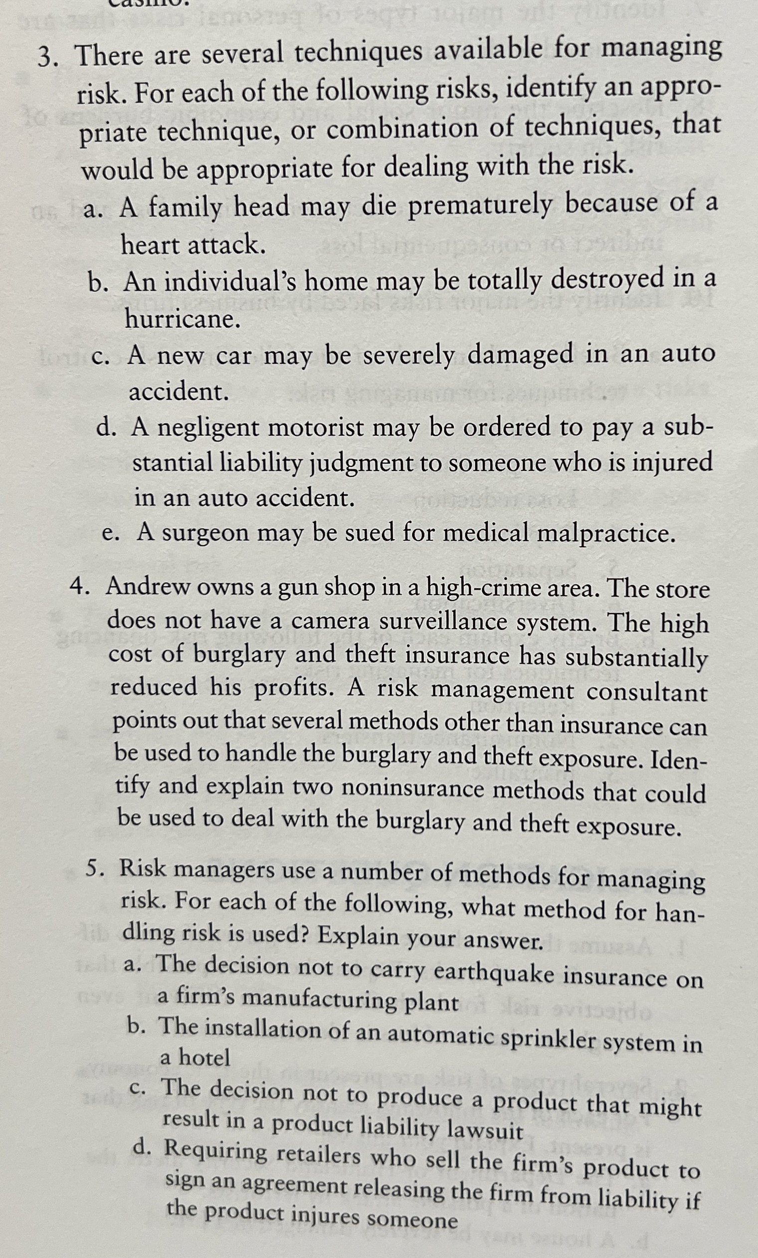  There are several techniques available for managing risk. For each of