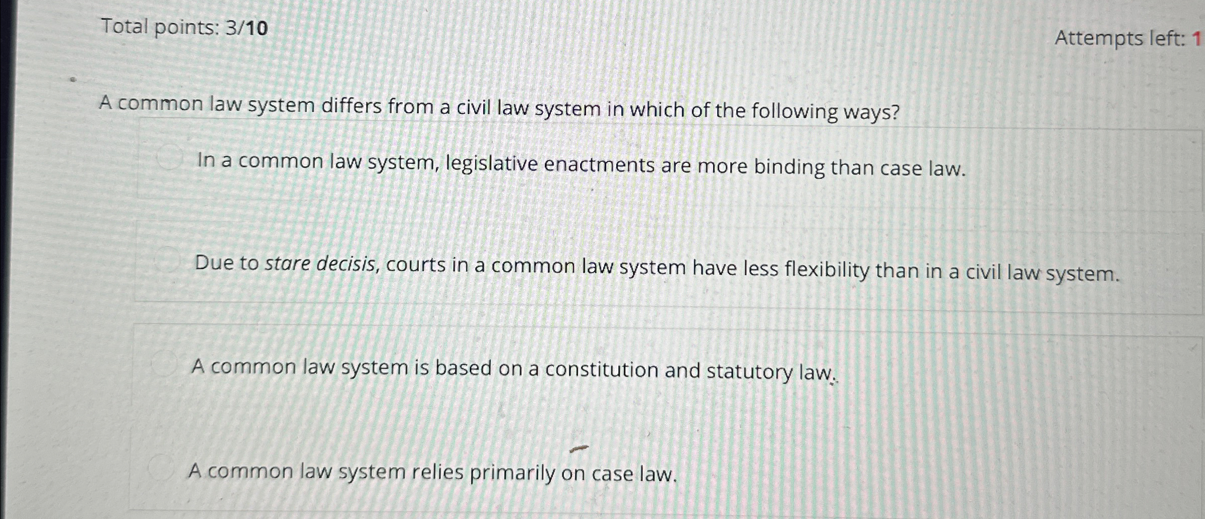  Total points: 310 Attempts left: 1 A common law system differs