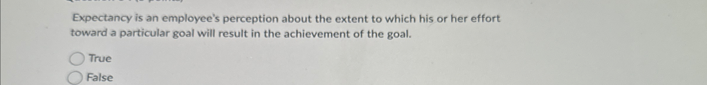  Expectancy is an employee's perception about the extent to which his