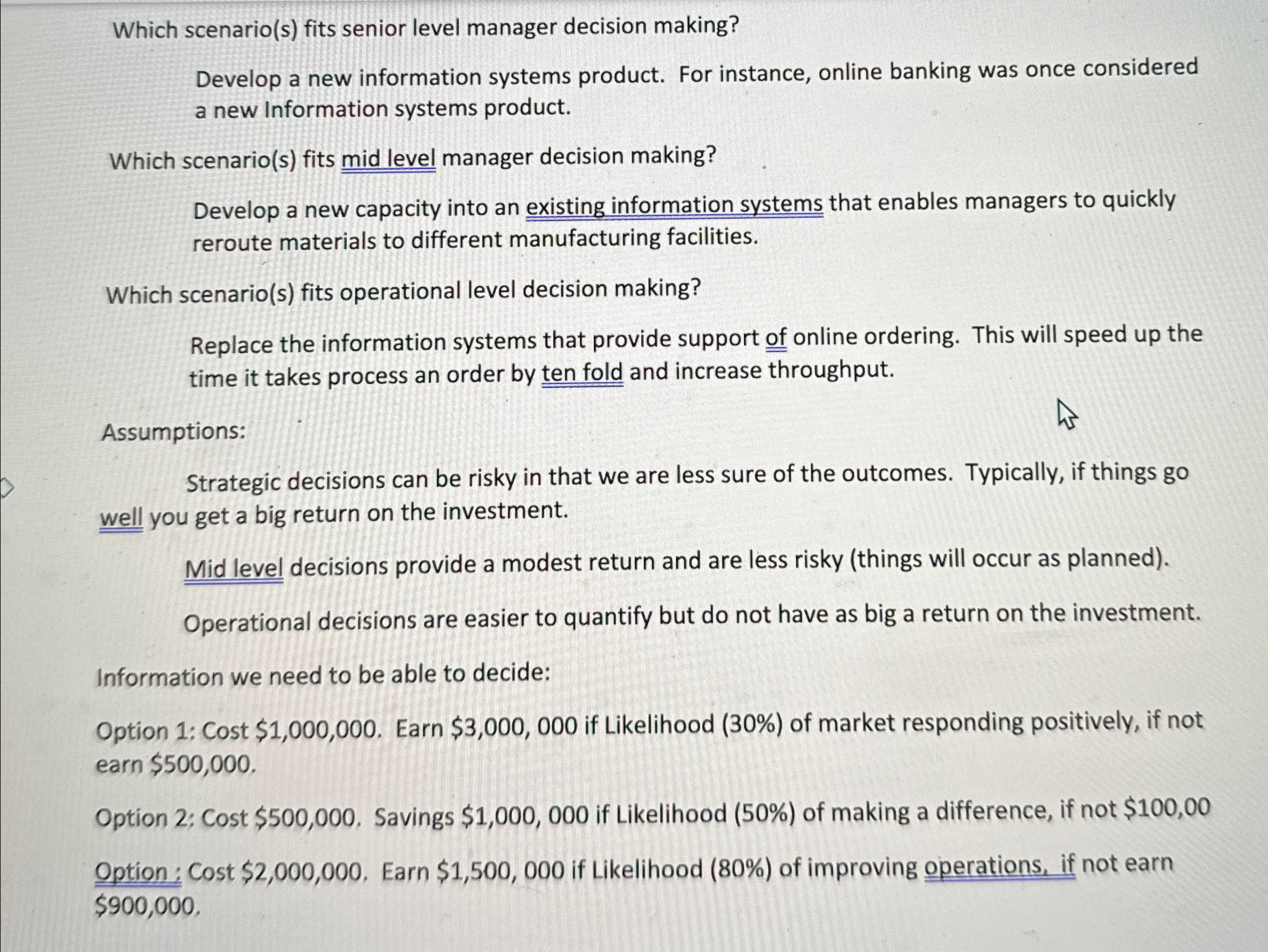  Which scenario(s) fits senior level manager decision making? Develop a new