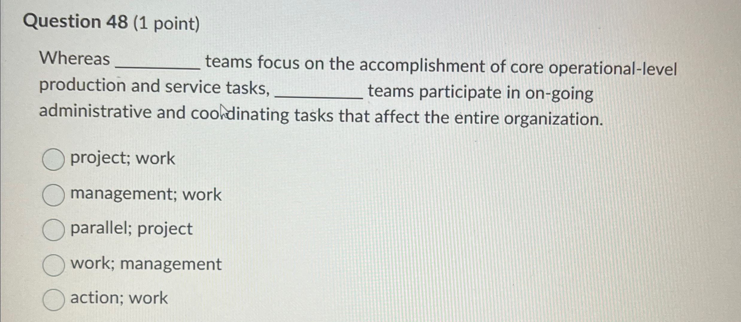  Question 48(1 point) Whereas q, teams focus on the accomplishment of