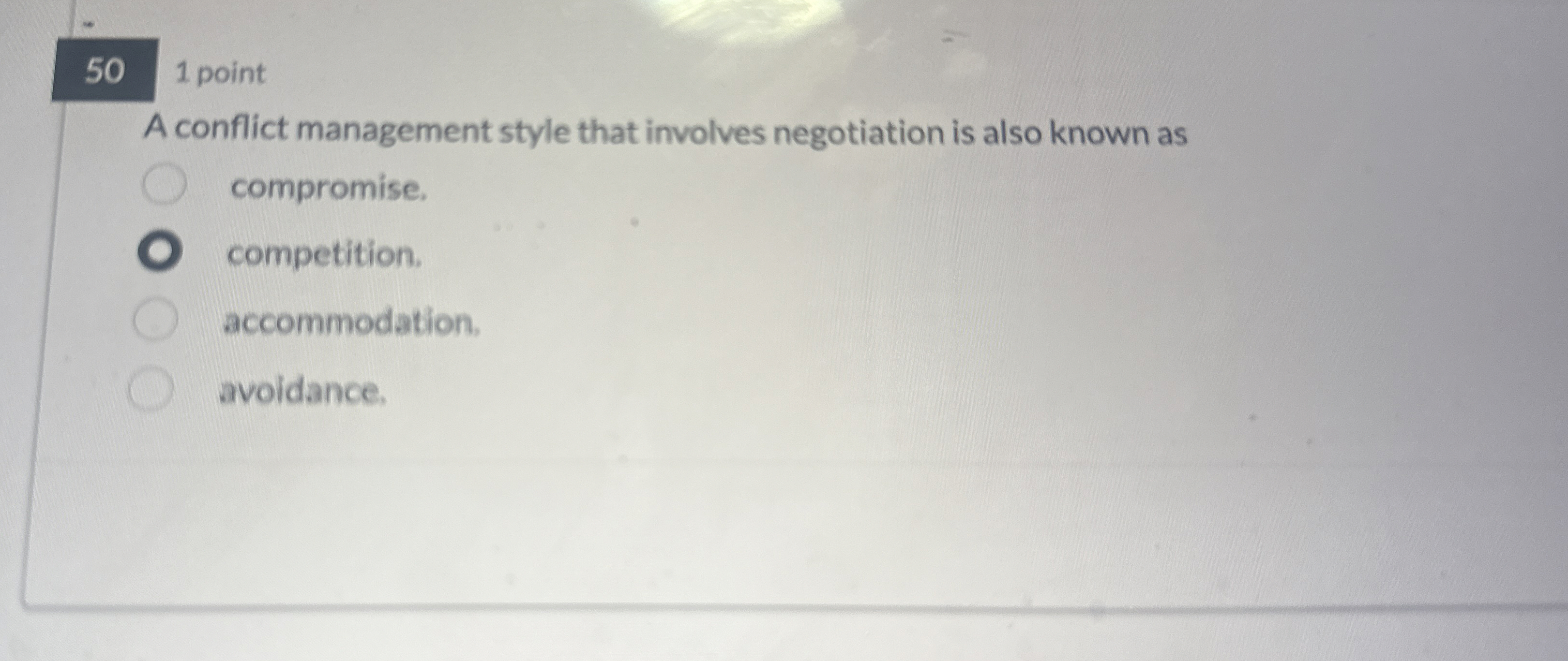  50 1 point A conflict management style that involves negotiation is