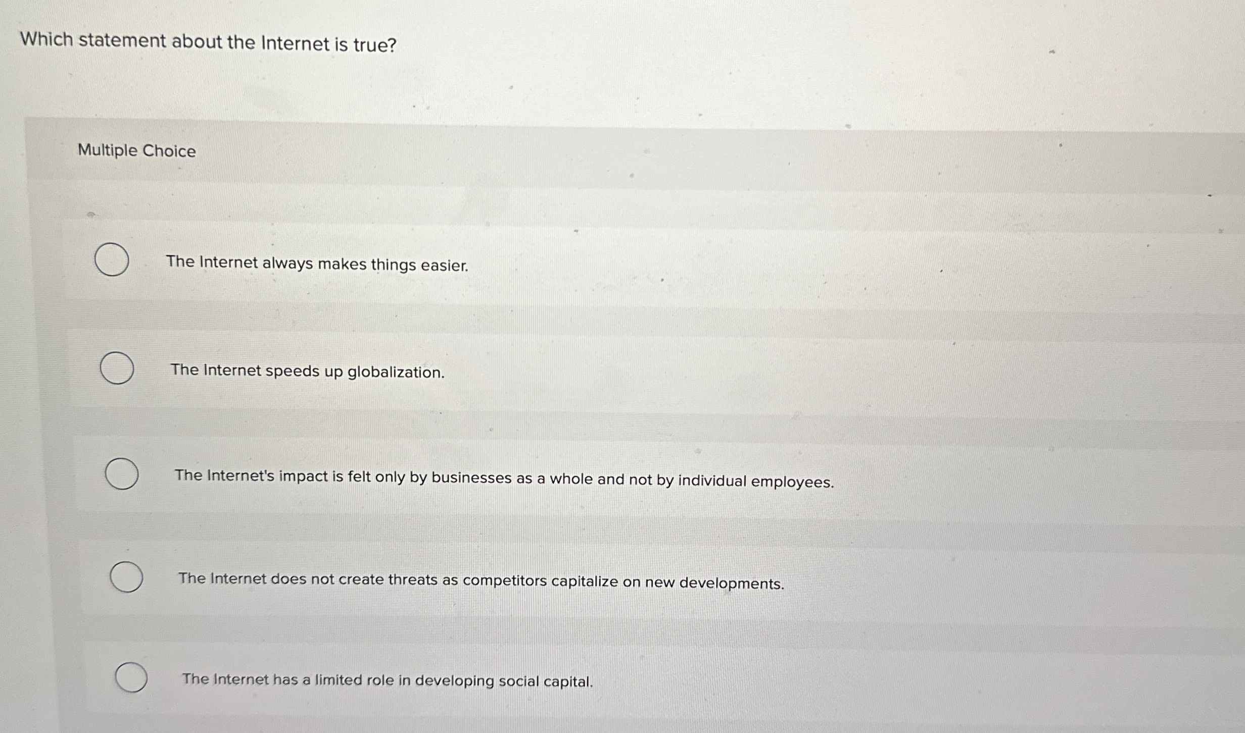  Which statement about the Internet is true? Multiple Choice The Internet
