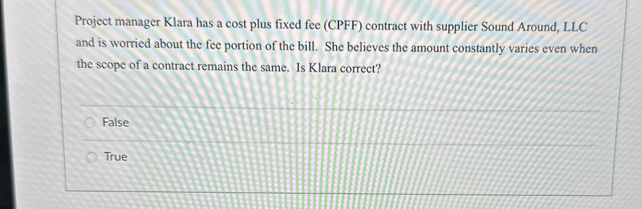  Project manager Klara has a cost plus fixed fee (CPFF) contract