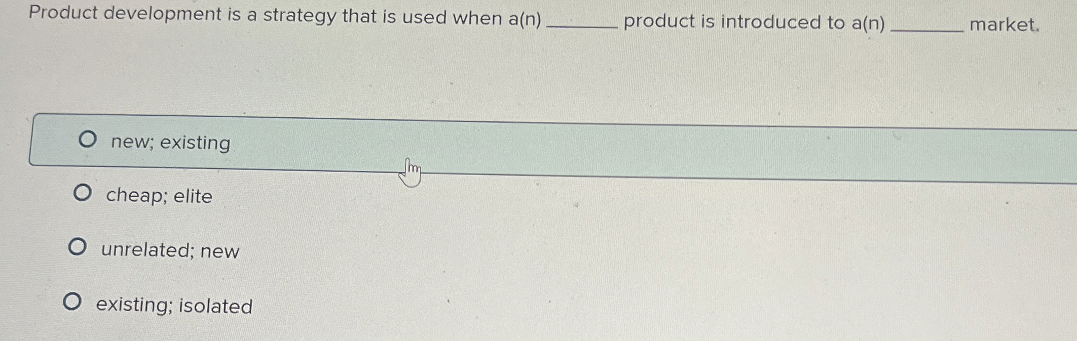  Product development is a strategy that is used when a product