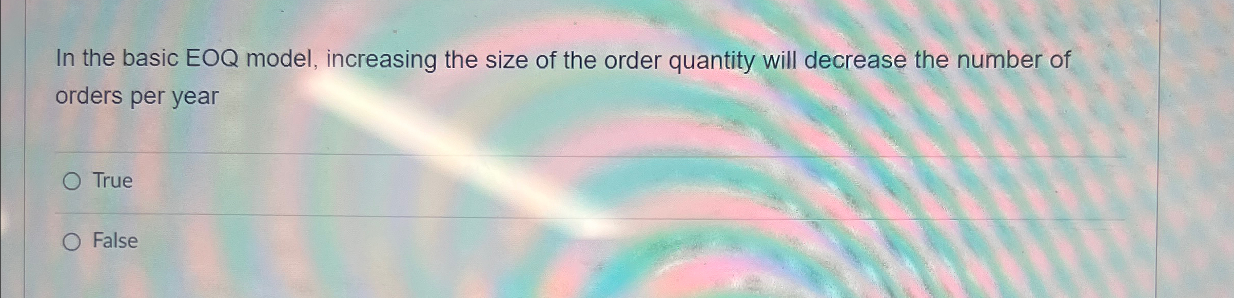  In the basic EOQ model, increasing the size of the order