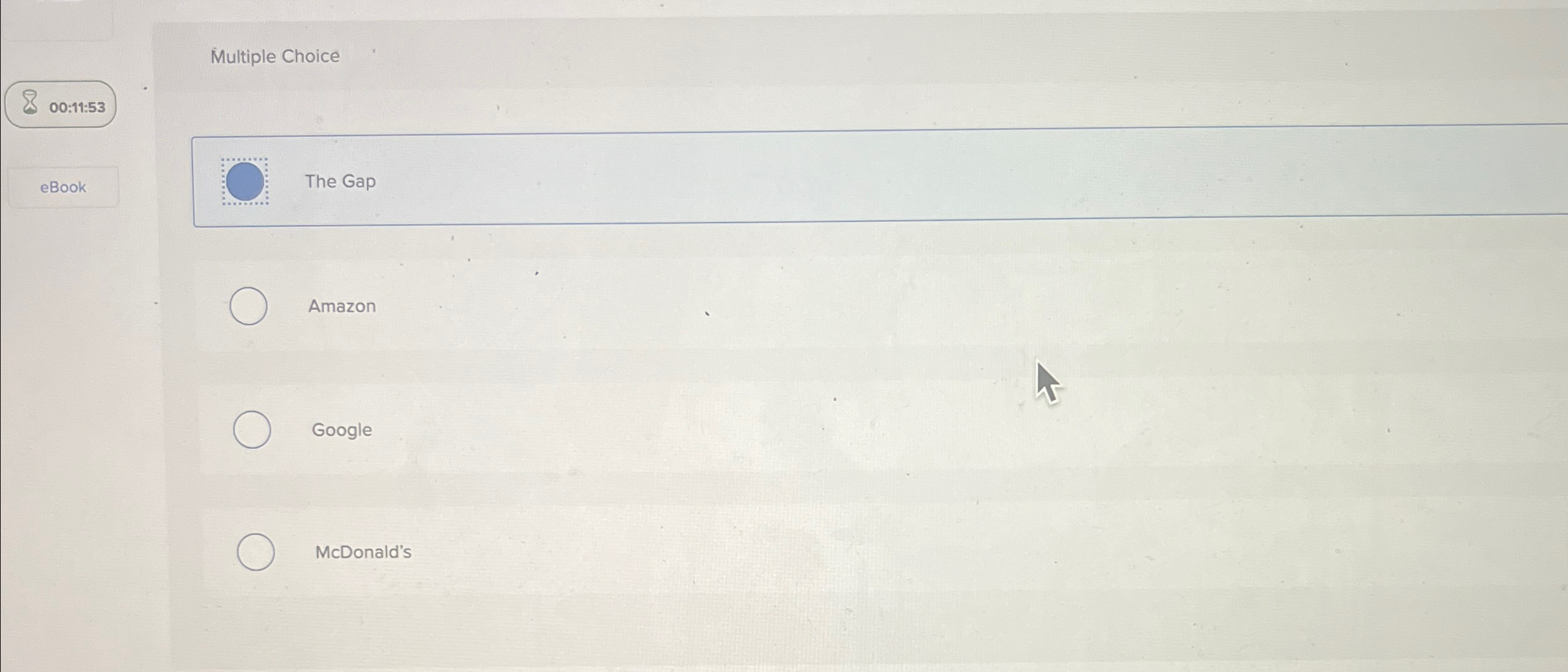  Multiple Choice 00:11:53 The Gap Amazon Google McDonald's 