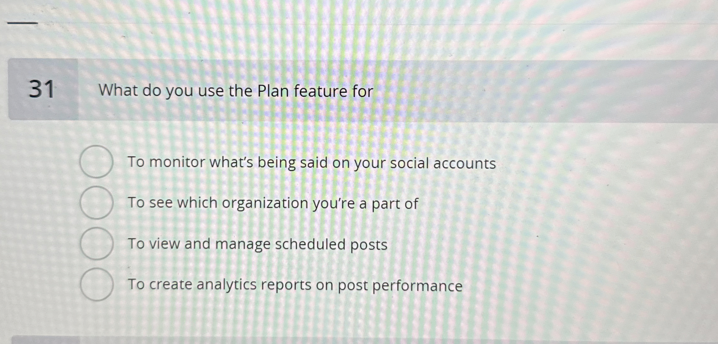  31 What do you use the Plan feature for To monitor