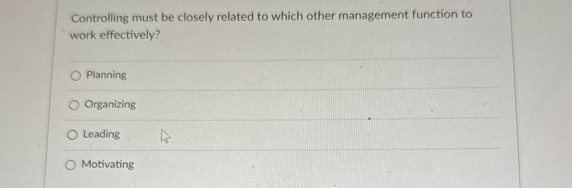  Controlling must be closely related to which other management function to