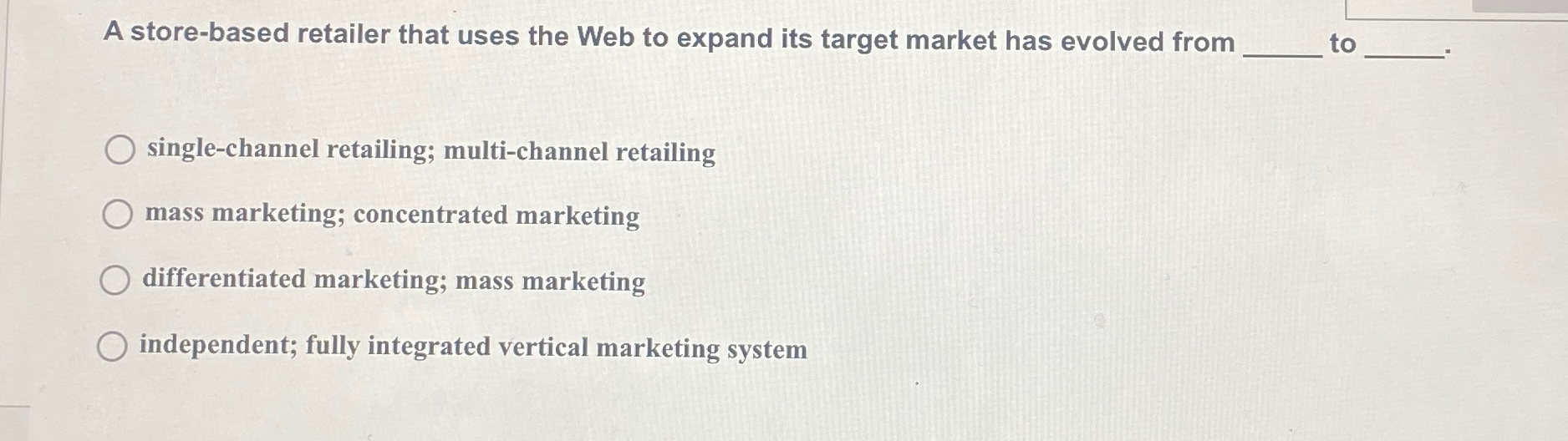  A store-based retailer that uses the Web to expand its target