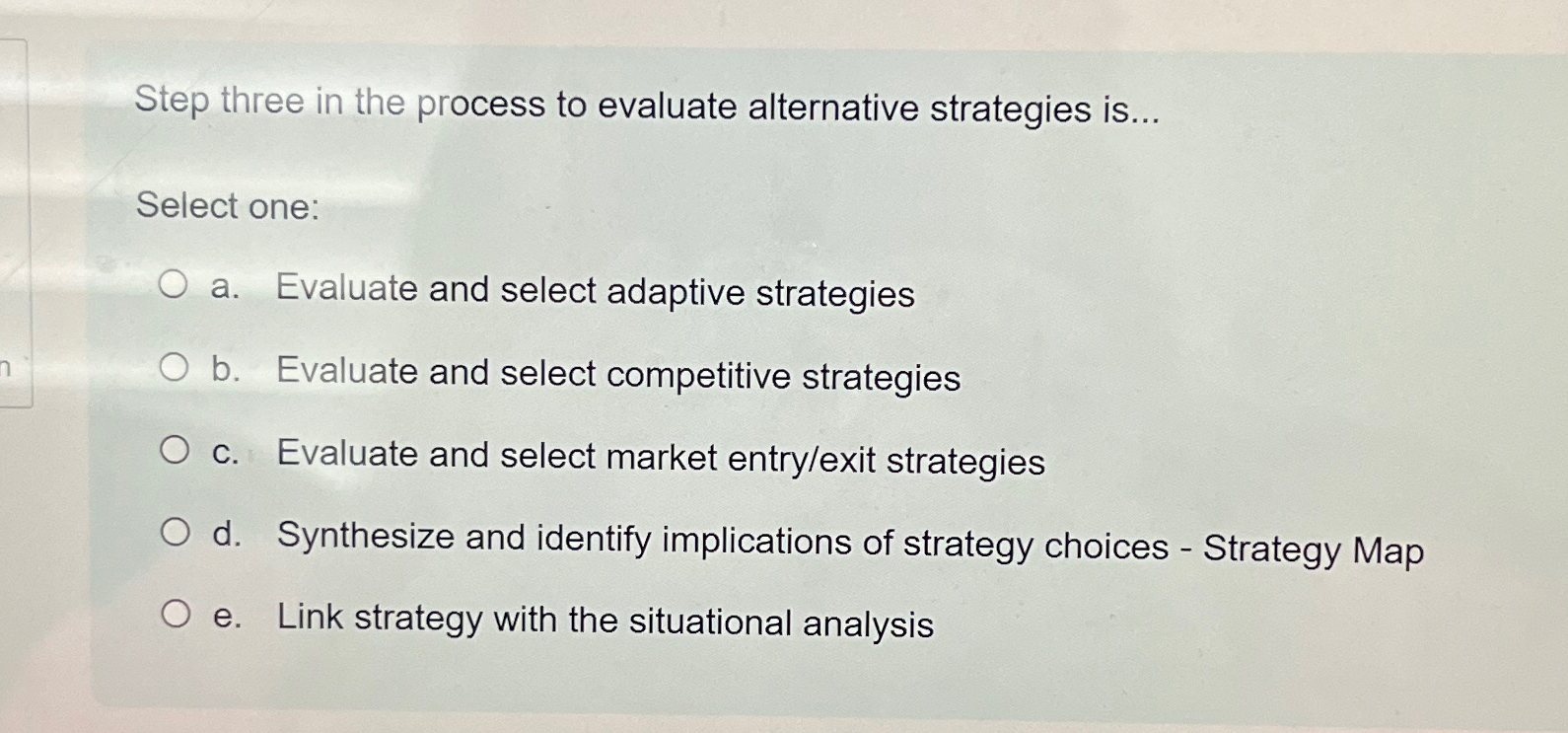  Step three in the process to evaluate alternative strategies is... Select