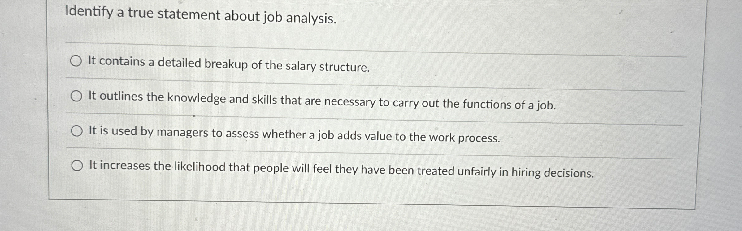  Identify a true statement about job analysis. q, It contains a