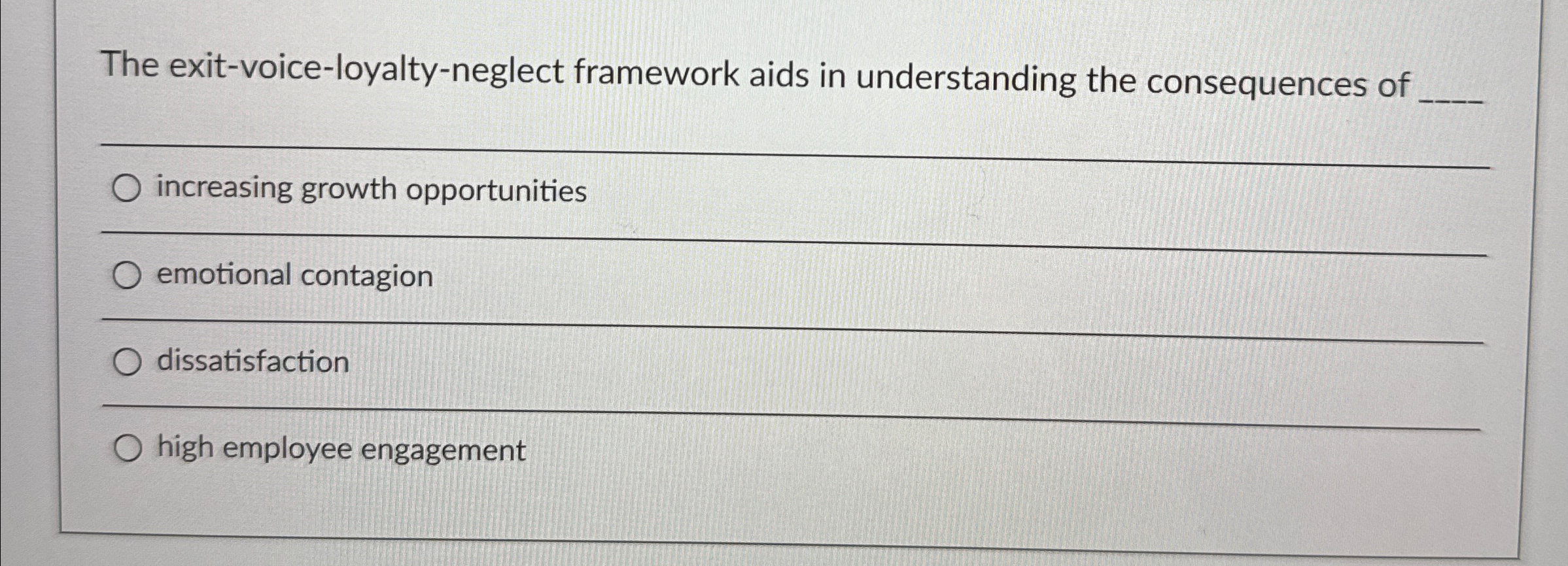  The exit-voice-loyalty-neglect framework aids in understanding the consequences of q, increasing