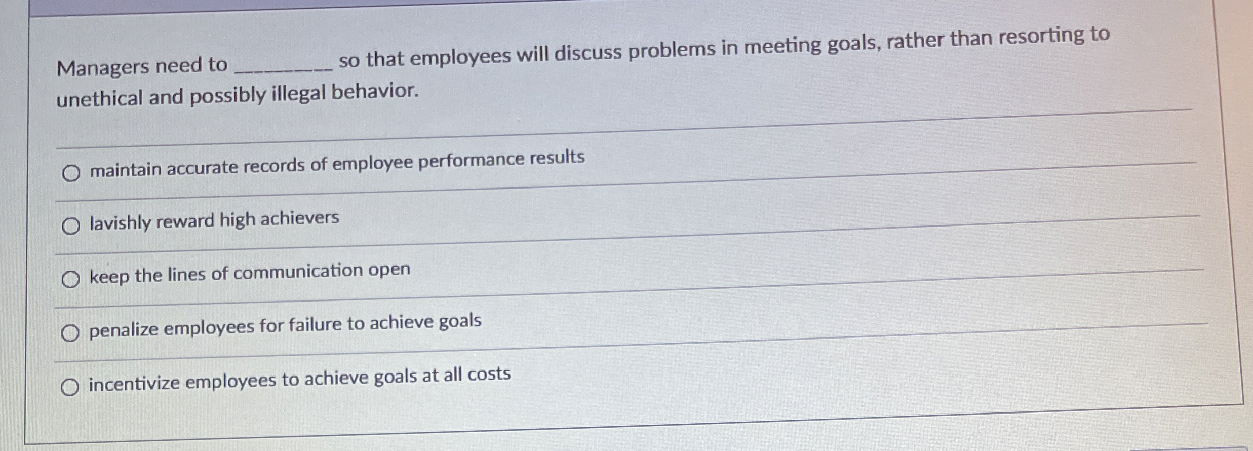  Managers need to q, so that employees will discuss problems in