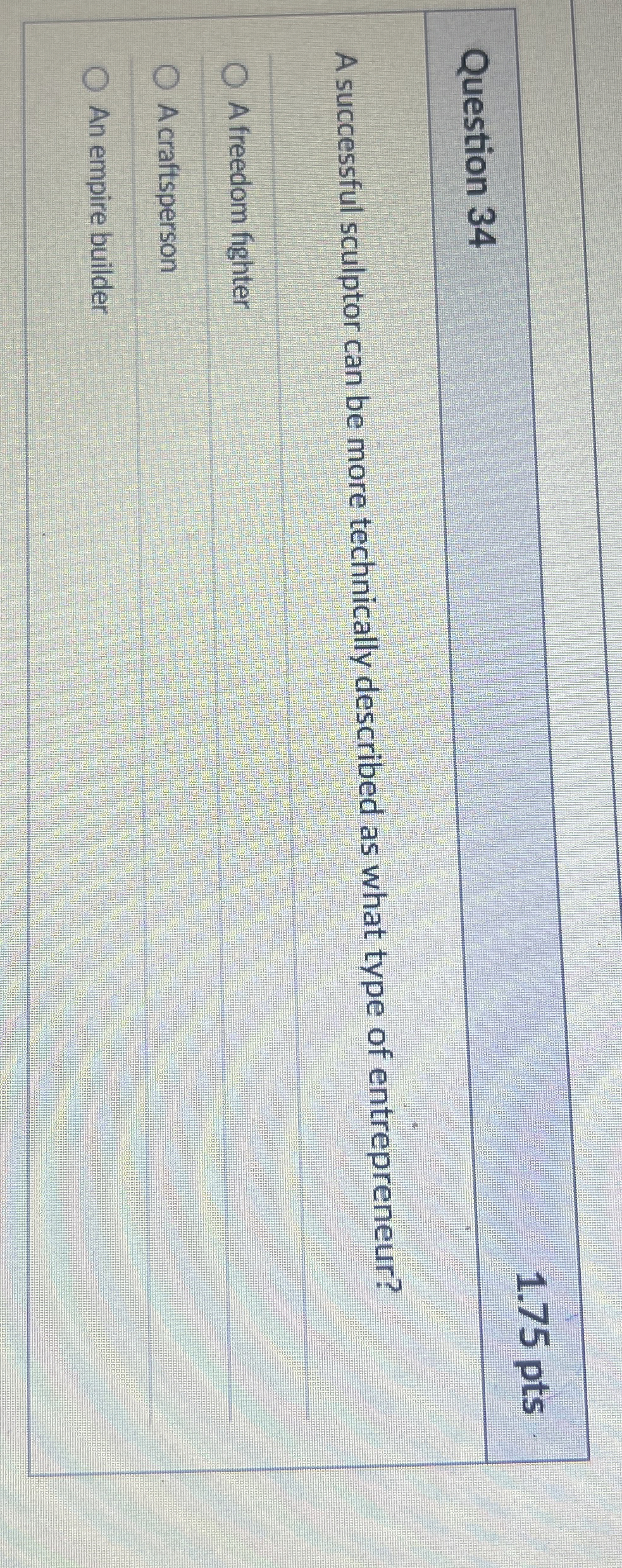  Question 34 A successful sculptor can be more technically described as