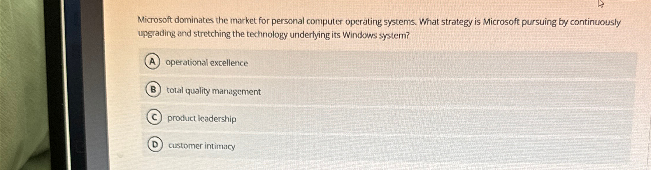 Microsoft dominates the market for personal computer operating systems. What strategy