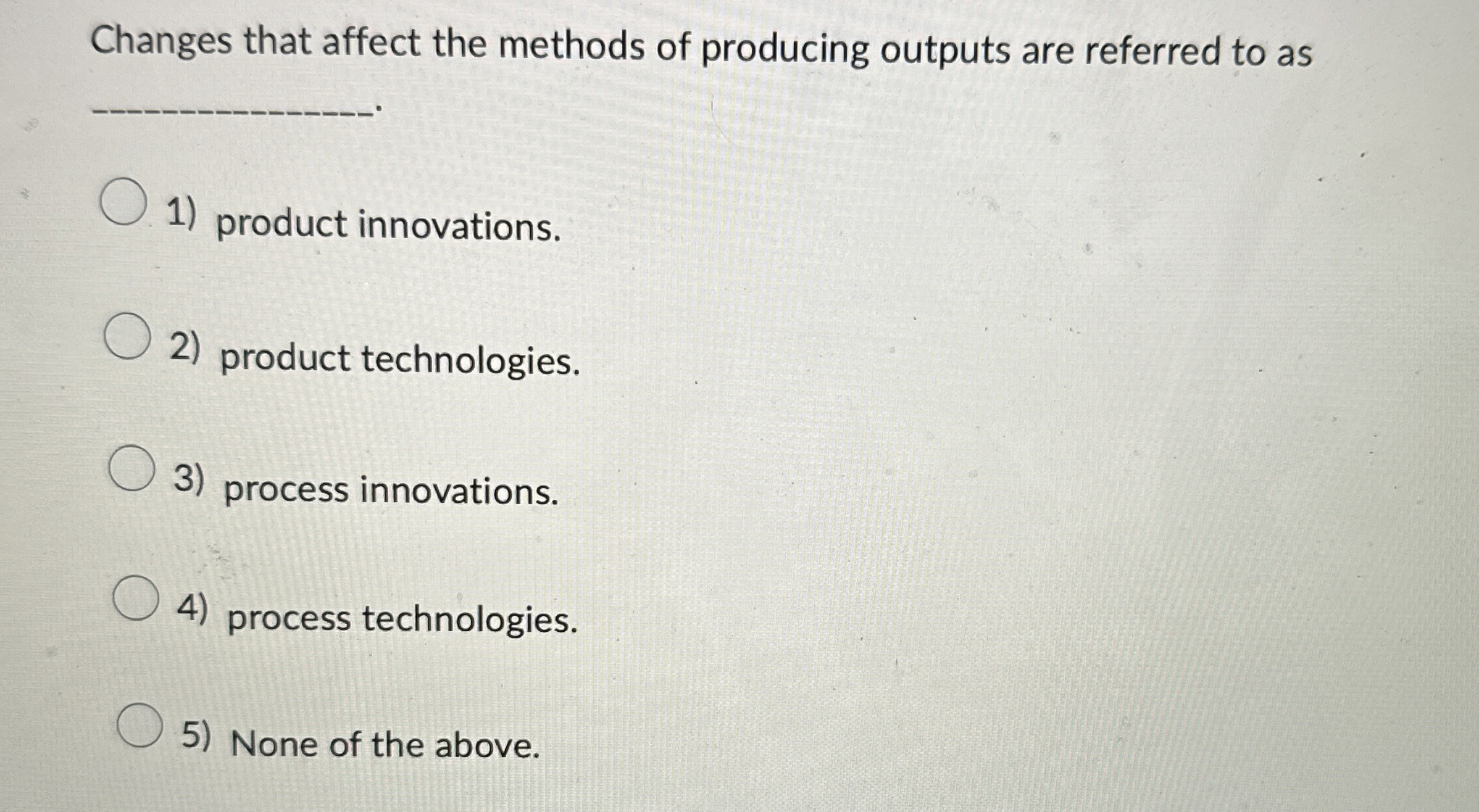  Changes that affect the methods of producing outputs are referred to