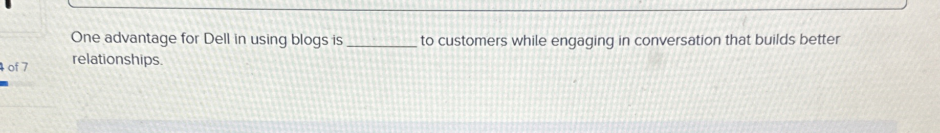  One advantage for Dell in using blogs is to customers while