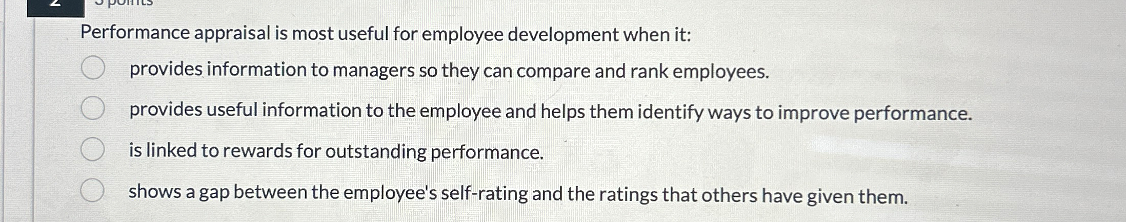  Performance appraisal is most useful for employee development when it: provides