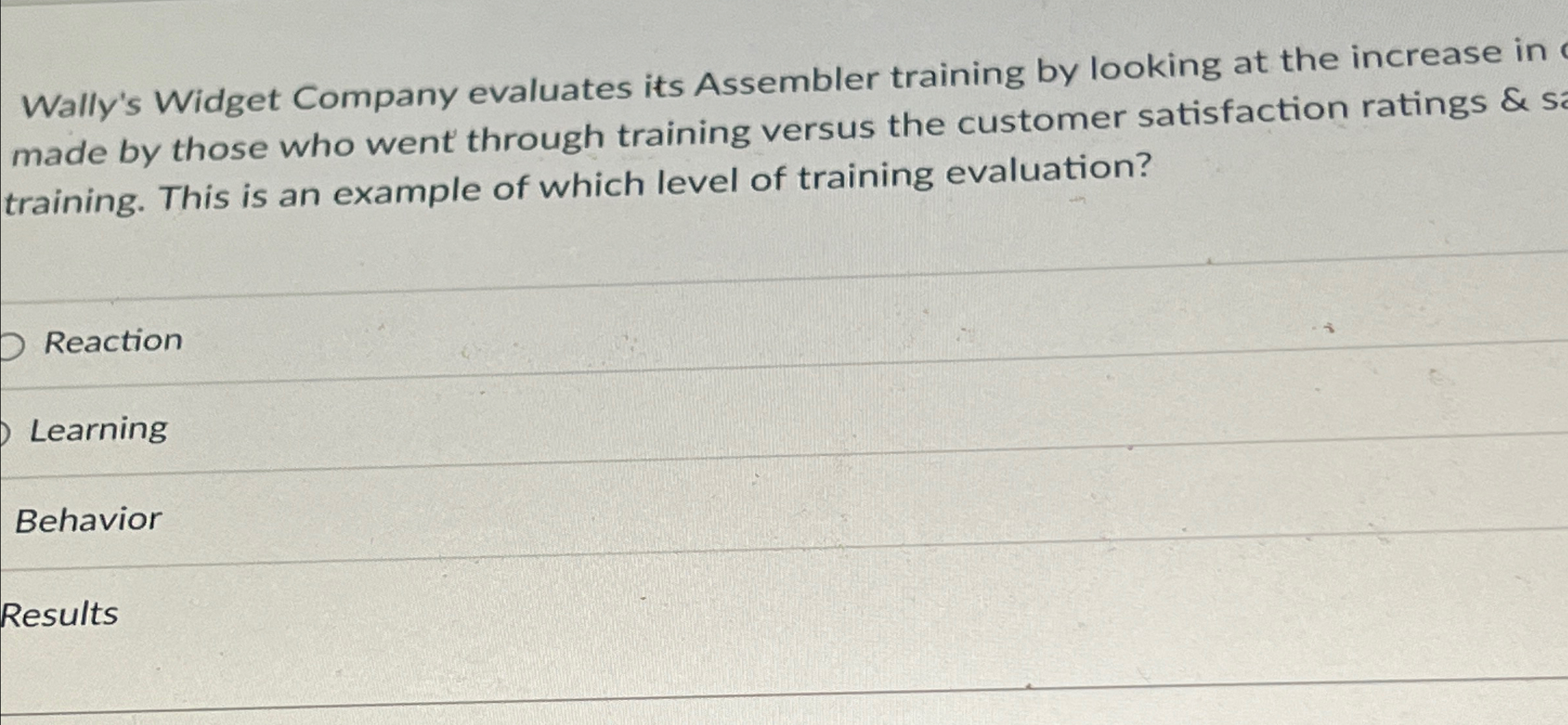  Wally's Widget Company evaluates its Assembler training by looking at the