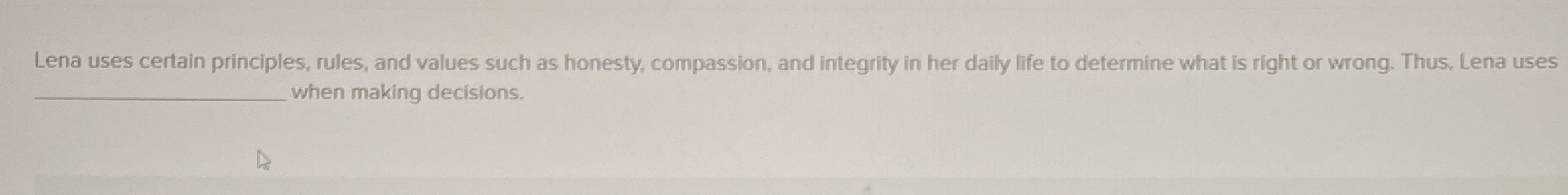  Lena uses certain principles, rules, and values such as honesty, compassion,