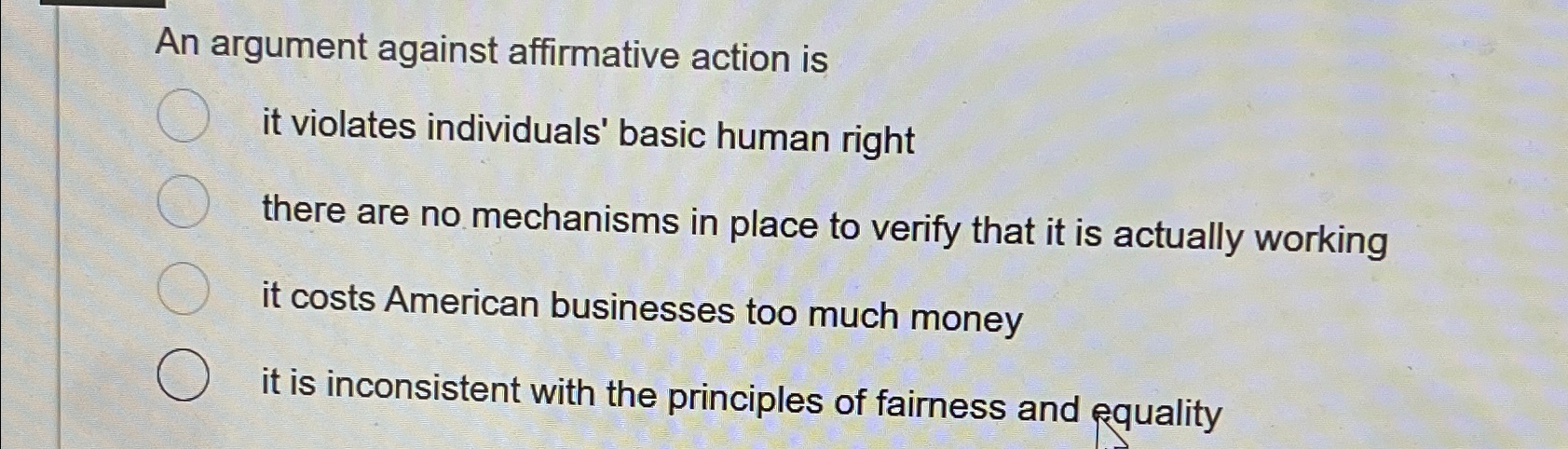  An argument against affirmative action is it violates individuals' basic human