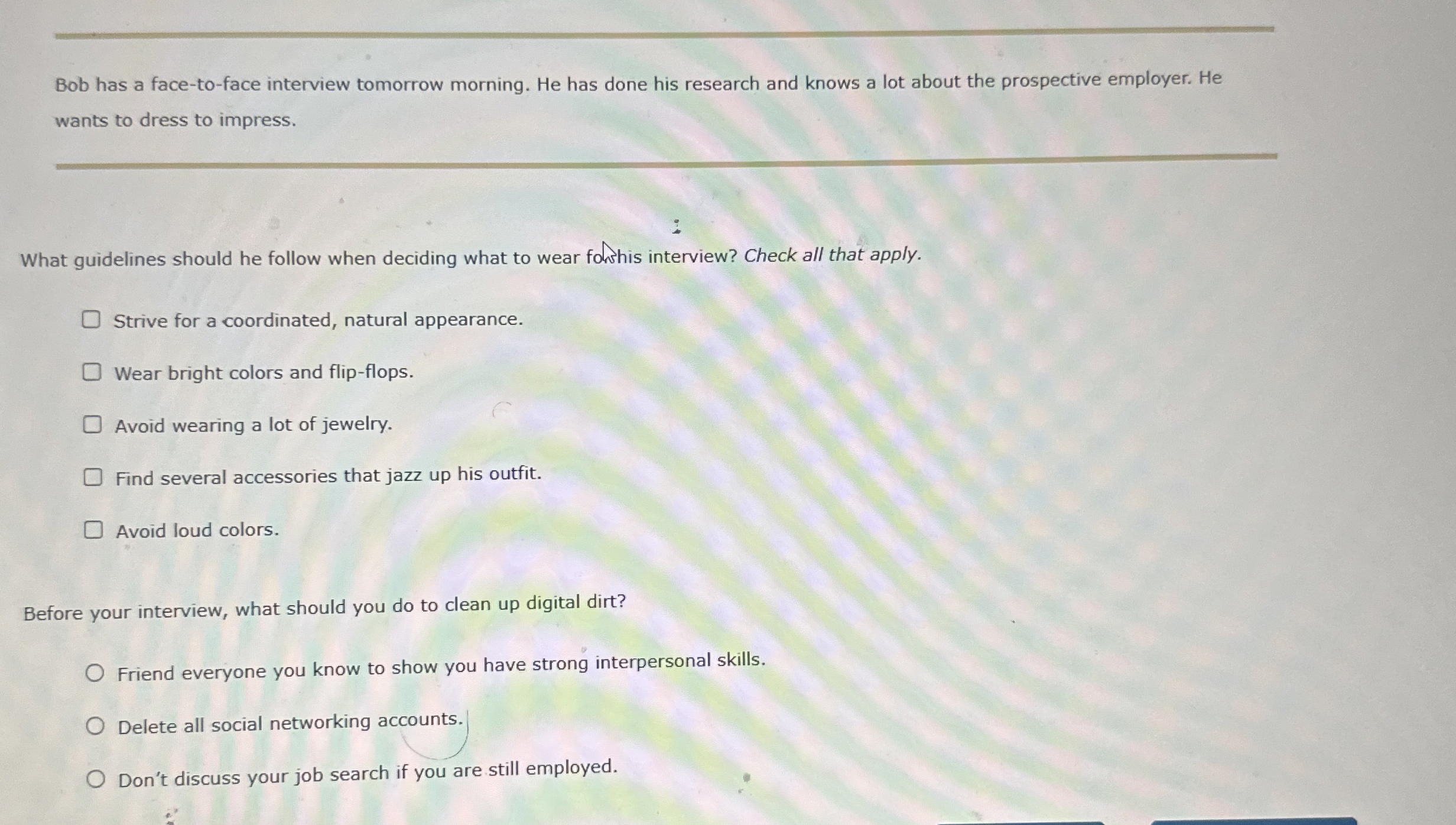  Bob has a face-to-face interview tomorrow morning. He has done his